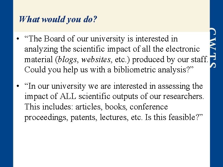 What would you do? • “The Board of our university is interested in analyzing