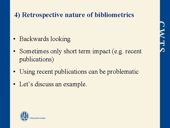 4) Retrospective nature of bibliometrics • Backwards looking • Sometimes only short term impact