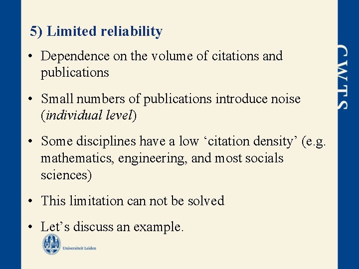 5) Limited reliability • Dependence on the volume of citations and publications • Small