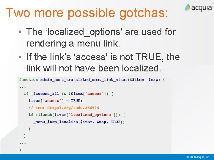 Two more possible gotchas: • The ‘localized_options’ are used for rendering a menu link.