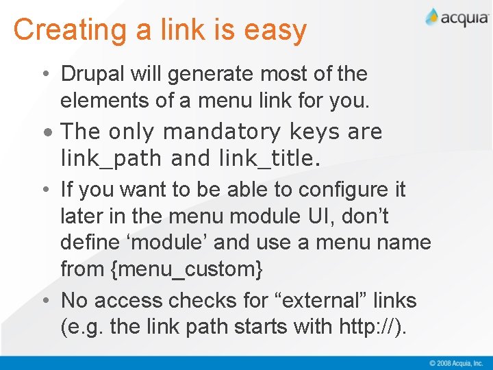 Creating a link is easy • Drupal will generate most of the elements of