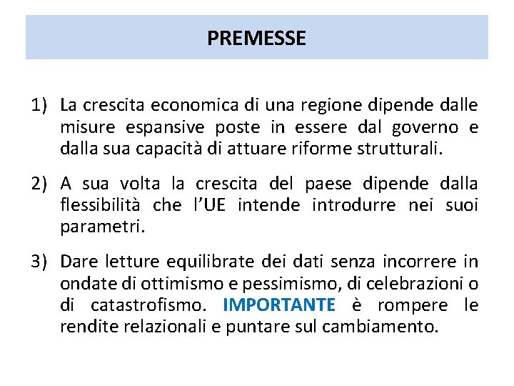 PREMESSE 1) La crescita economica di una regione dipende dalle misure espansive poste in PREMESSE 1) La crescita economica di una regione dipende dalle misure espansive poste in
