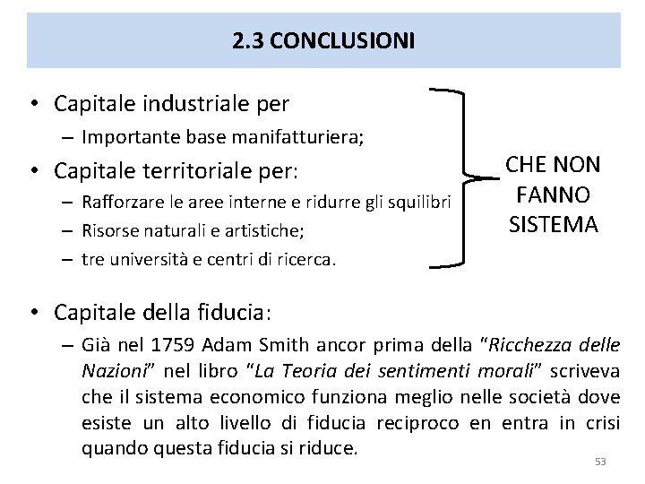2. 3 CONCLUSIONI • Capitale industriale per – Importante base manifatturiera; • Capitale territoriale 2. 3 CONCLUSIONI • Capitale industriale per – Importante base manifatturiera; • Capitale territoriale