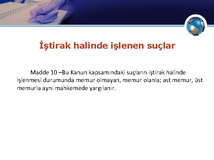 İştirak halinde işlenen suçlar Madde 10 –Bu Kanun kapsamındaki suçların iştirak halinde işlenmesi durumunda