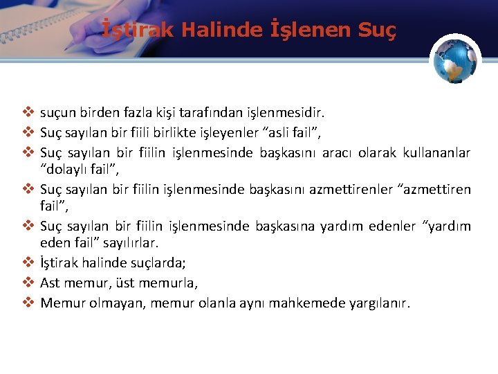 İştirak Halinde İşlenen Suç v suçun birden fazla kişi tarafından işlenmesidir. v Suç sayılan