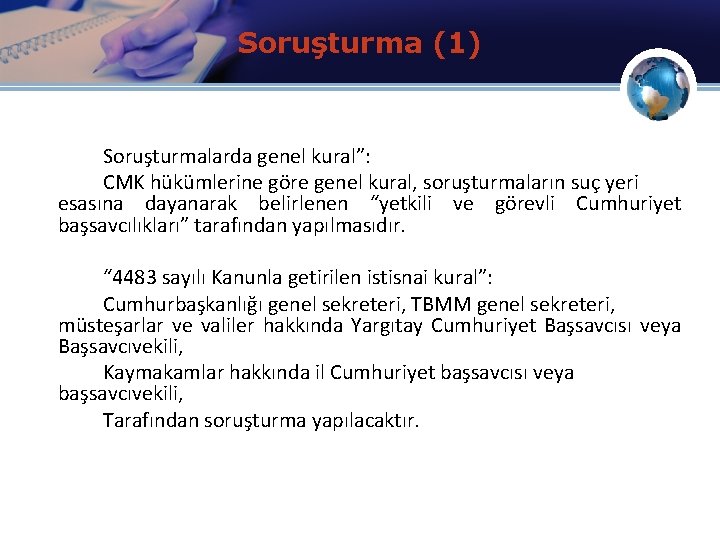 Soruşturma (1) Soruşturmalarda genel kural”: CMK hükümlerine göre genel kural, soruşturmaların suç yeri esasına