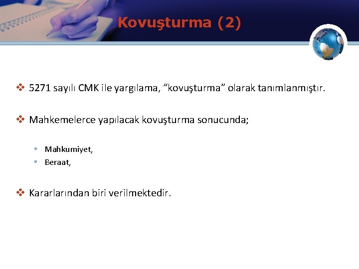 Kovuşturma (2) v 5271 sayılı CMK ile yargılama, “kovuşturma” olarak tanımlanmıştır. v Mahkemelerce yapılacak