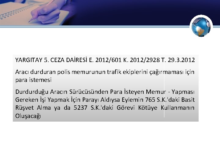 YARGITAY 5. CEZA DAİRESİ E. 2012/601 K. 2012/2928 T. 29. 3. 2012 Aracı durduran