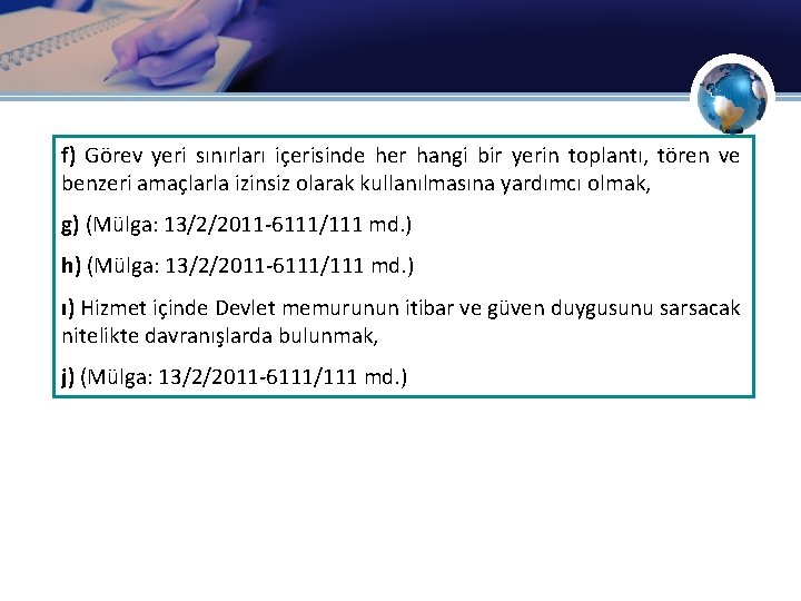 f) Görev yeri sınırları içerisinde her hangi bir yerin toplantı, tören ve benzeri amaçlarla