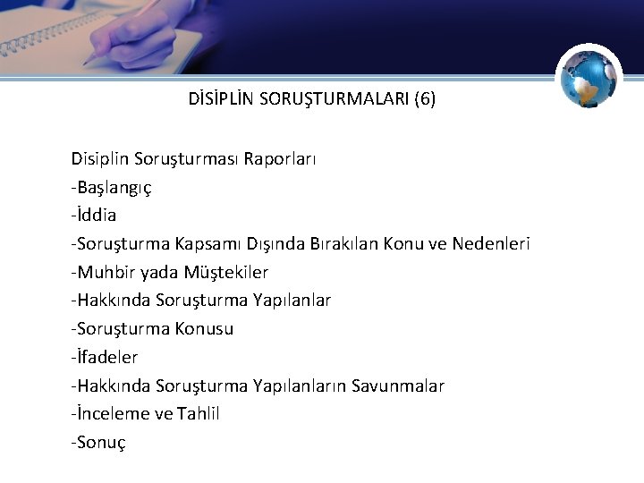 DİSİPLİN SORUŞTURMALARI (6) Disiplin Soruşturması Raporları -Başlangıç -İddia -Soruşturma Kapsamı Dışında Bırakılan Konu ve