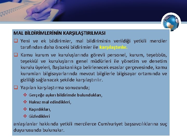 MAL BİLDİRİMLERİNİN KARŞILAŞTIRILMASI q Yeni ve ek bildirimler, mal bildiriminin verildiği yetkili merciler tarafından