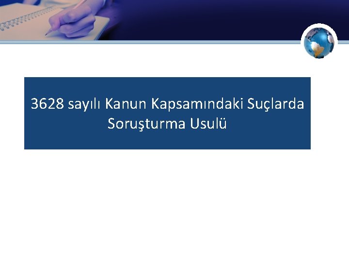 3628 sayılı Kanun Kapsamındaki Suçlarda Soruşturma Usulü 