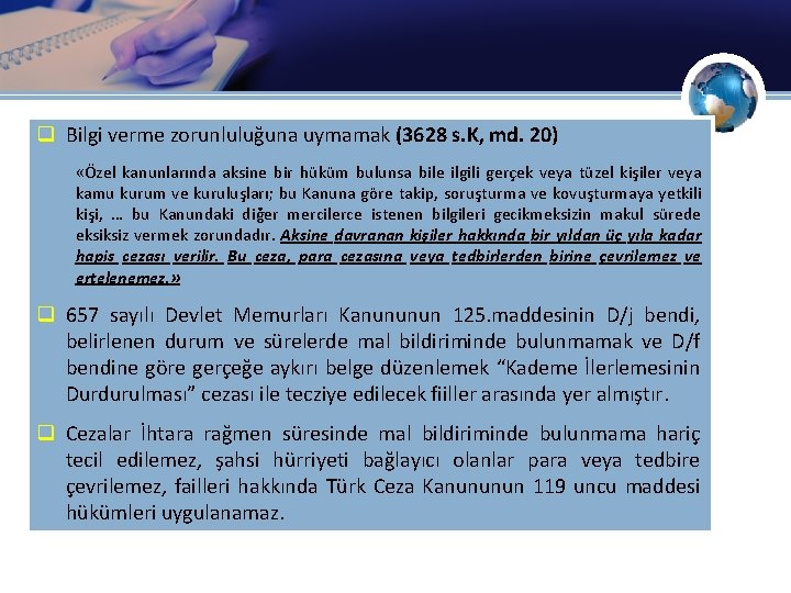 q Bilgi verme zorunluluğuna uymamak (3628 s. K, md. 20) «Özel kanunlarında aksine bir