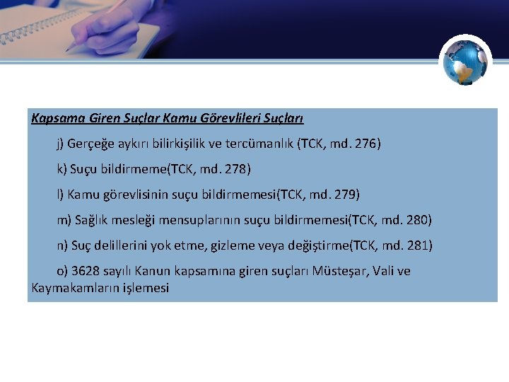 Kapsama Giren Suçlar Kamu Görevlileri Suçları j) Gerçeğe aykırı bilirkişilik ve tercümanlık (TCK, md.