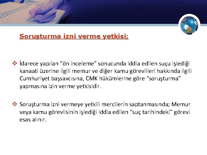  Soruşturma izni verme yetkisi; v İdarece yapılan “ön inceleme” sonucunda iddia edilen suçu