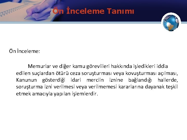 Ön İnceleme Tanımı Ön İnceleme: Memurlar ve diğer kamu görevlileri hakkında işledikleri iddia edilen