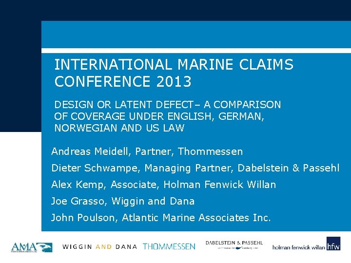 INTERNATIONAL MARINE CLAIMS CONFERENCE 2013 DESIGN OR LATENT DEFECT– A COMPARISON OF COVERAGE UNDER
