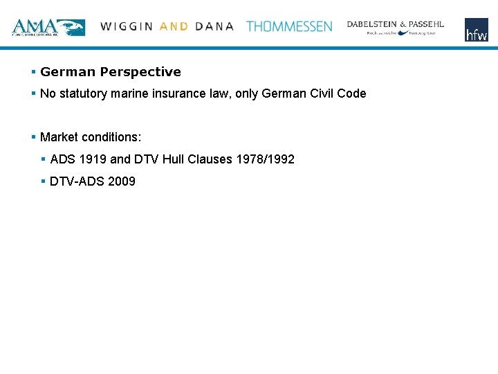 § German Perspective § No statutory marine insurance law, only German Civil Code §