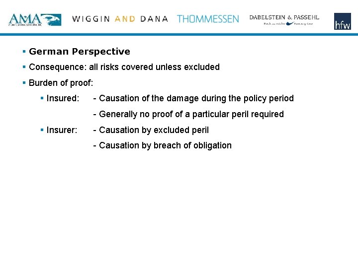 § German Perspective § Consequence: all risks covered unless excluded § Burden of proof:
