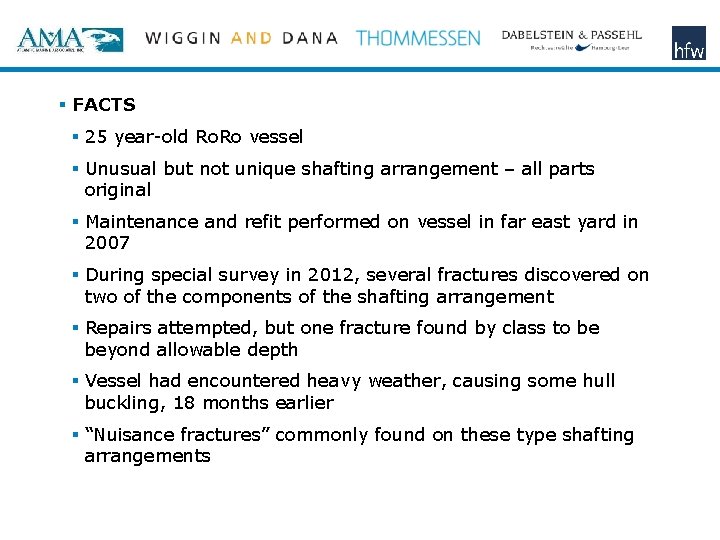 § FACTS § 25 year-old Ro. Ro vessel § Unusual but not unique shafting