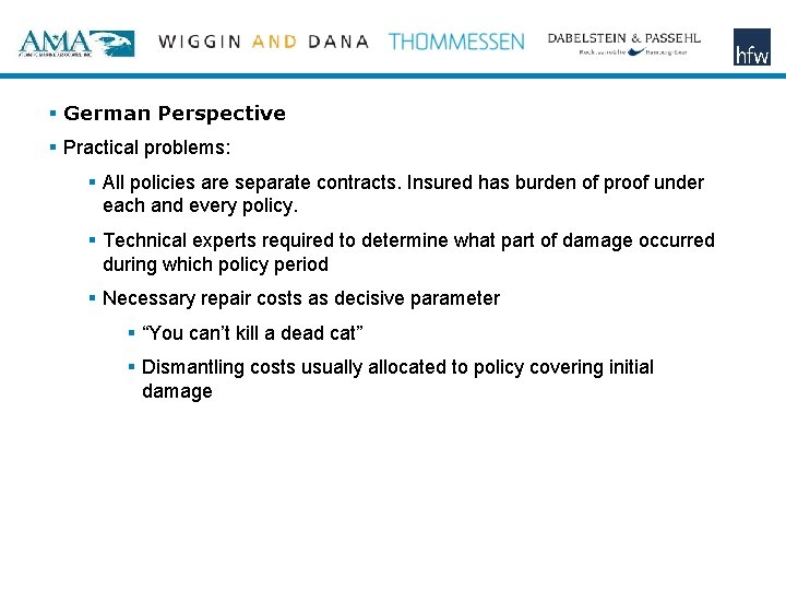 § German Perspective § Practical problems: § All policies are separate contracts. Insured has