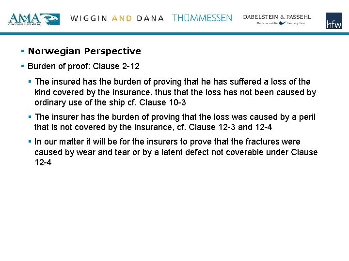 § Norwegian Perspective § Burden of proof: Clause 2 -12 § The insured has