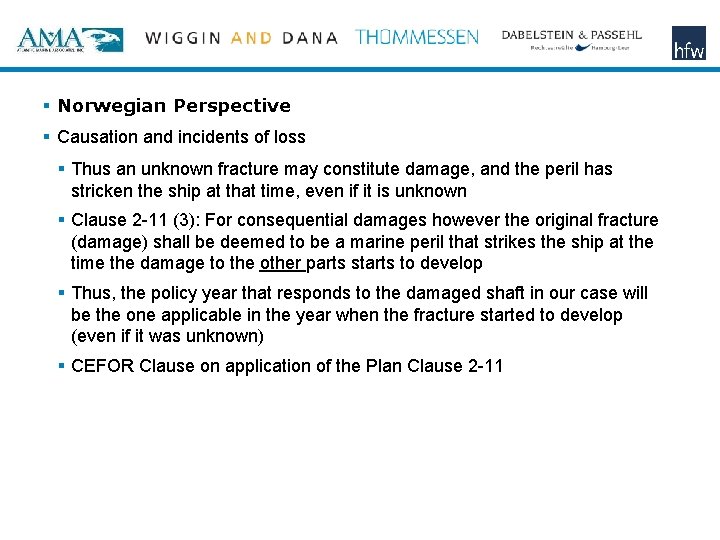 § Norwegian Perspective § Causation and incidents of loss § Thus an unknown fracture