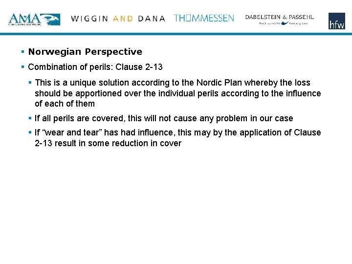 § Norwegian Perspective § Combination of perils: Clause 2 -13 § This is a