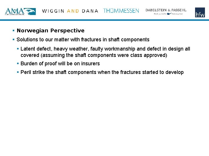 § Norwegian Perspective § Solutions to our matter with fractures in shaft components §