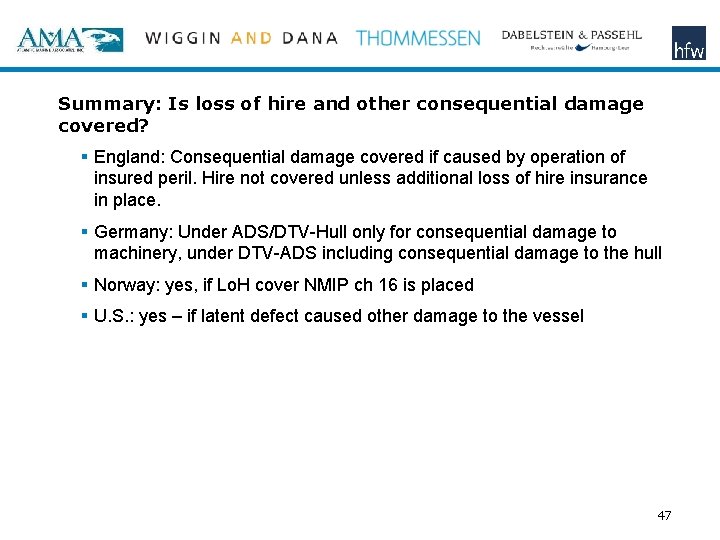 Summary: Is loss of hire and other consequential damage covered? § England: Consequential damage