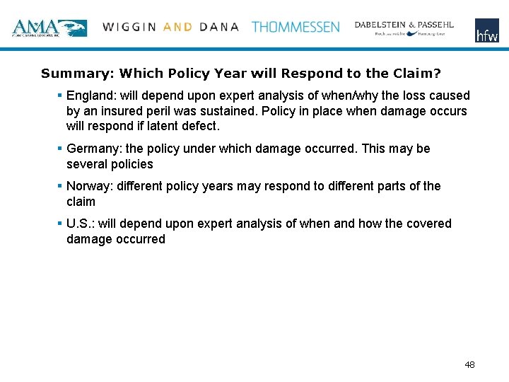 Summary: Which Policy Year will Respond to the Claim? § England: will depend upon