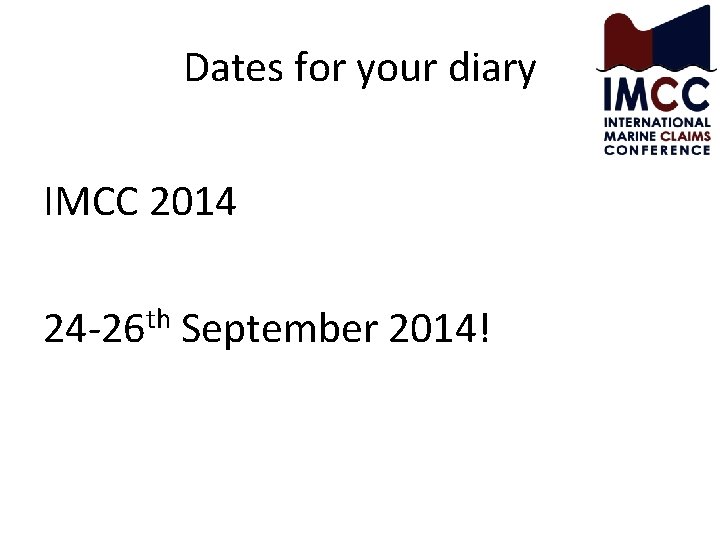 Dates for your diary IMCC 2014 24 -26 th September 2014! 