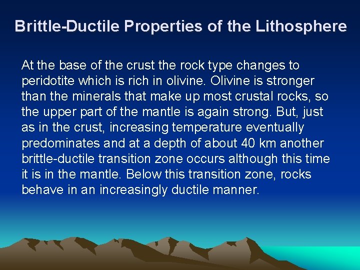 Brittle-Ductile Properties of the Lithosphere At the base of the crust the rock type