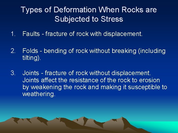 Types of Deformation When Rocks are Subjected to Stress 1. Faults - fracture of