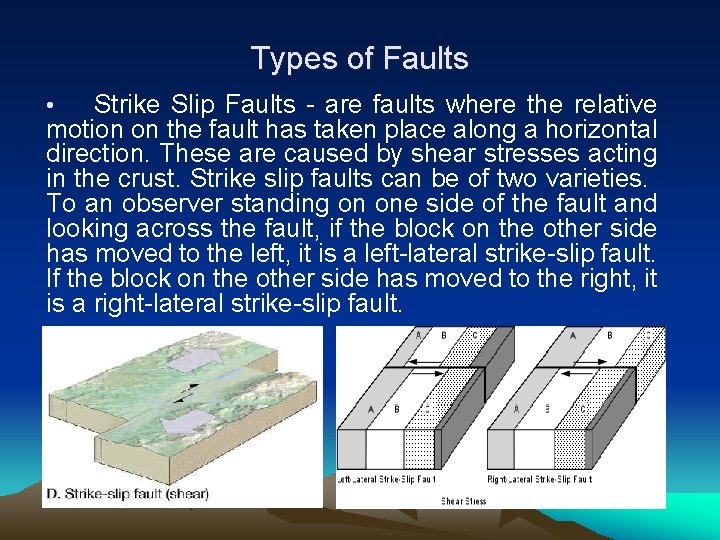 Types of Faults • Strike Slip Faults - are faults where the relative motion