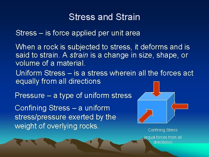 Stress and Strain Stress – is force applied per unit area When a rock