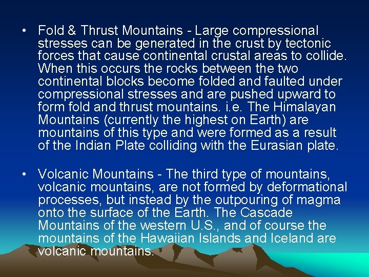  • Fold & Thrust Mountains - Large compressional stresses can be generated in