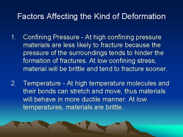 Factors Affecting the Kind of Deformation 1. Confining Pressure - At high confining pressure