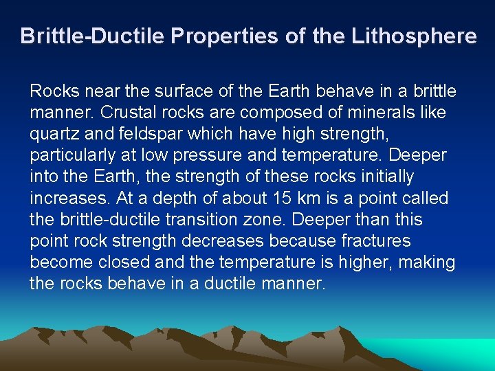 Brittle-Ductile Properties of the Lithosphere Rocks near the surface of the Earth behave in