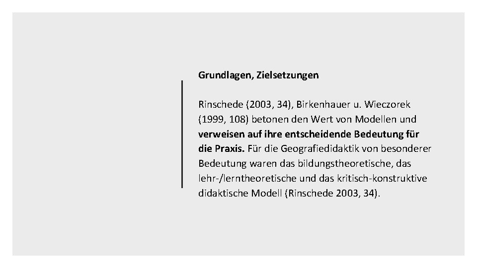 Grundlagen, Zielsetzungen Rinschede (2003, 34), Birkenhauer u. Wieczorek (1999, 108) betonen den Wert von