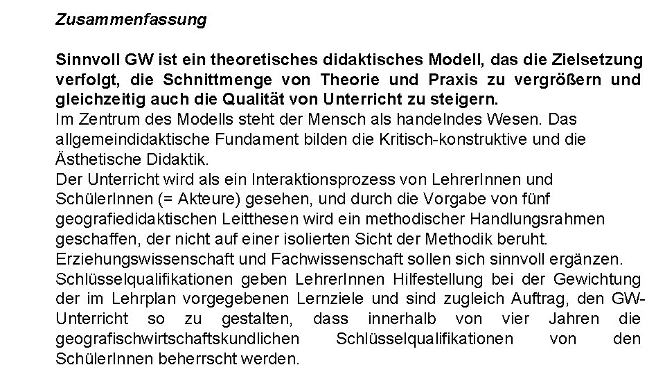 Zusammenfassung Sinnvoll GW ist ein theoretisches didaktisches Modell, das die Zielsetzung verfolgt, die Schnittmenge