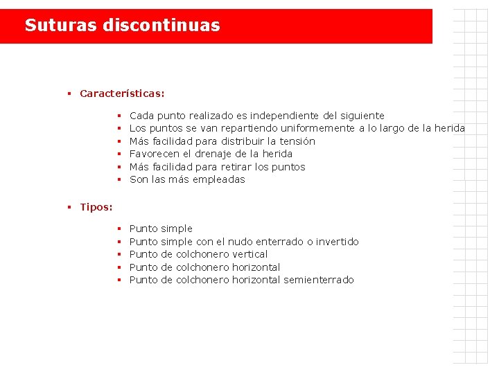 Suturas discontinuas § Características: § § § Cada punto realizado es independiente del siguiente