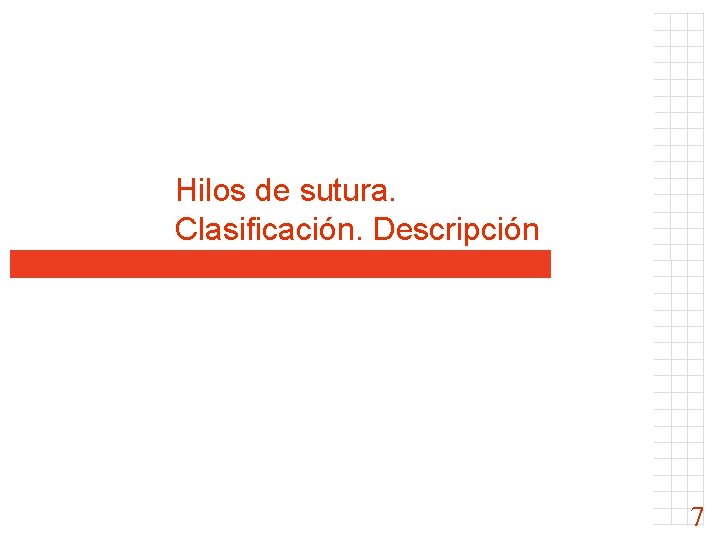 Hilos de sutura. Clasificación. Descripción 7 