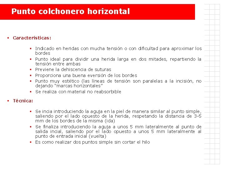 Punto colchonero horizontal § Características: § Indicado en heridas con mucha tensión o con