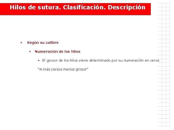 Hilos de sutura. Clasificación. Descripción § Según su calibre § Numeración de los hilos