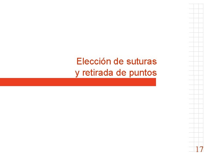 Elección de suturas y retirada de puntos 17 