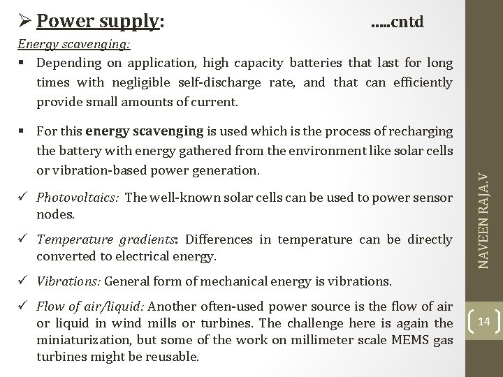 Ø Power supply: …. . cntd § For this energy scavenging is used which