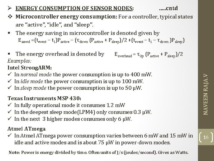 Ø ENERGY CONSUMPTION OF SENSOR NODES: …. . cntd Microcontroller energy consumption: For a