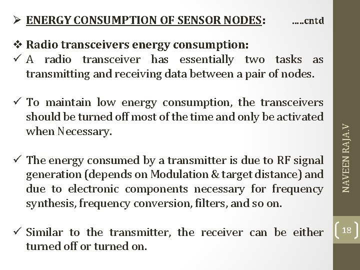 Ø ENERGY CONSUMPTION OF SENSOR NODES: …. . cntd To maintain low energy consumption,