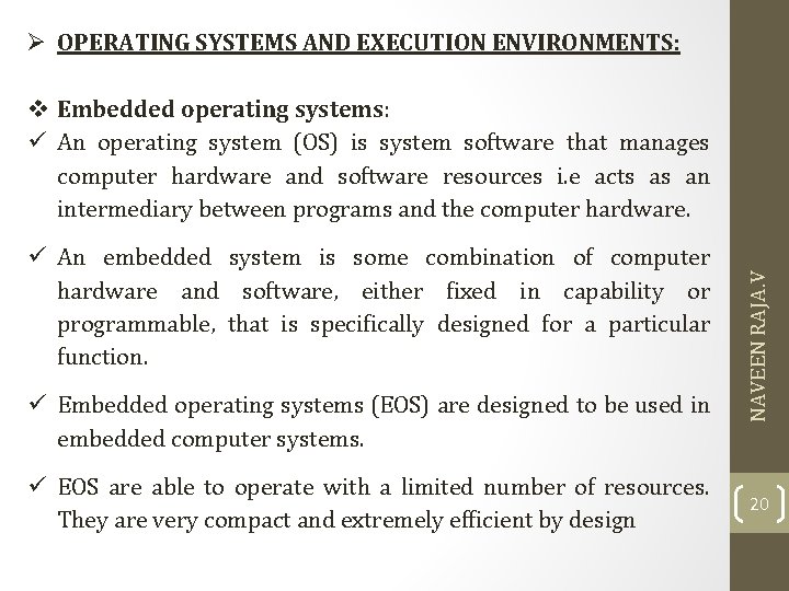 Ø OPERATING SYSTEMS AND EXECUTION ENVIRONMENTS: An embedded system is some combination of computer
